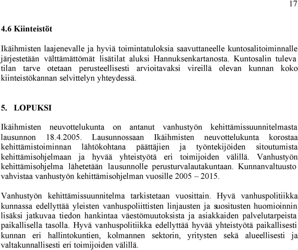 LOPUKSI Ikäihmisten neuvottelukunta on antanut vanhustyön kehittämissuunnitelmasta lausunnon 18.4.2005.