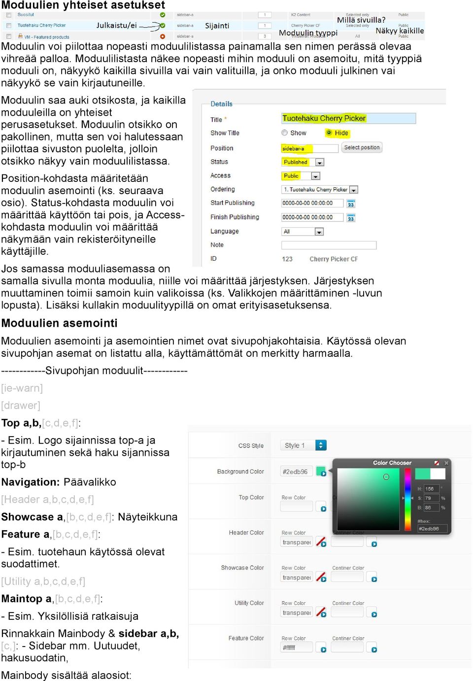 Moduulin saa auki otsikosta, ja kaikilla moduuleilla on yhteiset perusasetukset.