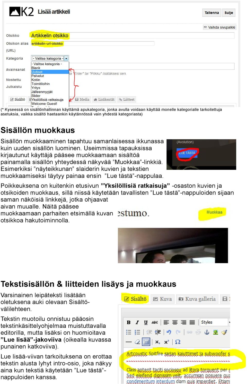 Useimmissa tapauksissa kirjautunut käyttäjä pääsee muokkaamaan sisältöä painamalla sisällön yhteydessä näkyvää Muokkaa -linkkiä.