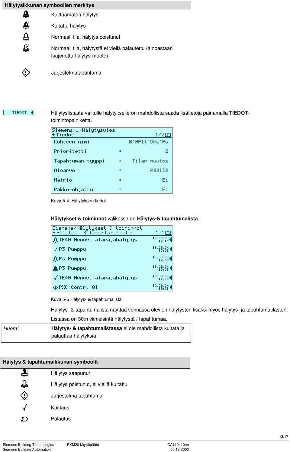 Kuva 5-4 Hälytyksen tiedot Hälytykset & toiminnot valikossa on Hälytys-& tapahtumalista.