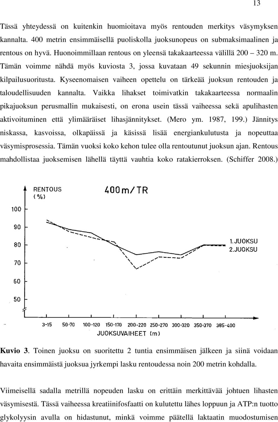 Kyseenomaisen vaiheen opettelu on tärkeää juoksun rentouden ja taloudellisuuden kannalta.