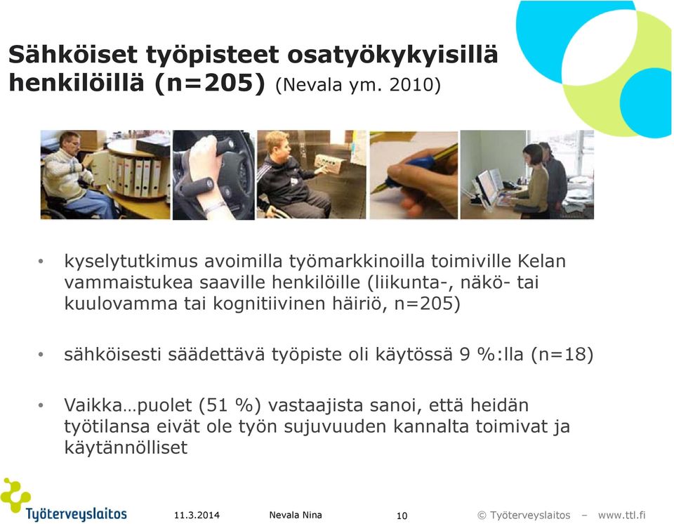 näkö- tai kuulovamma tai kognitiivinen häiriö, n=205) sähköisesti säädettävä työpiste oli käytössä 9 %:lla