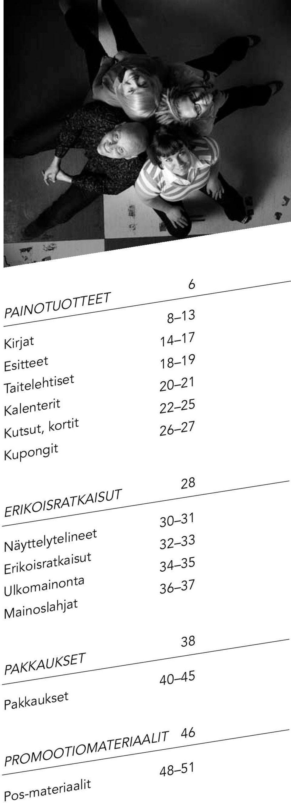 Näyttelytelineet 30 31 Erikoisratkaisut 32 33 Ulkomainonta 34 35