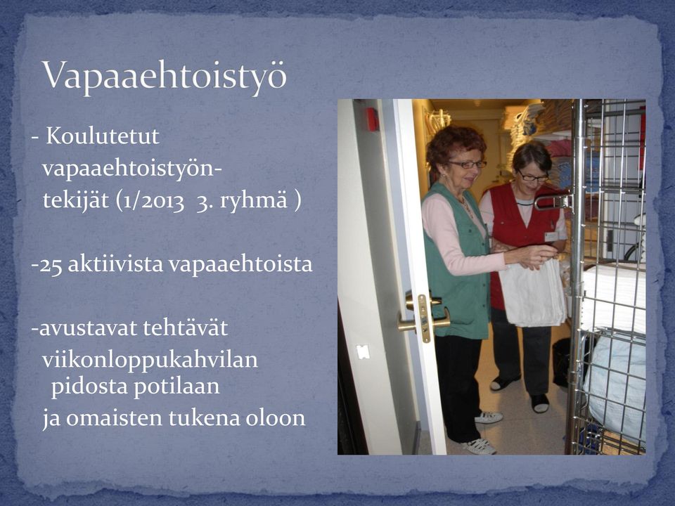 ryhmä ) -25 aktiivista vapaaehtoista