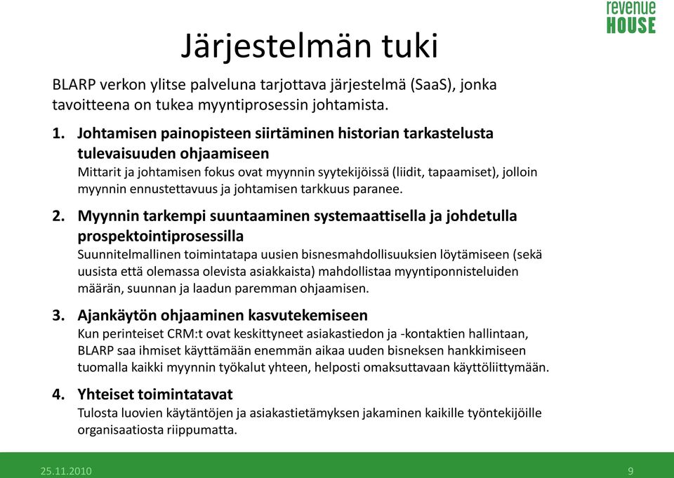 johtamisen tarkkuus paranee. 2.