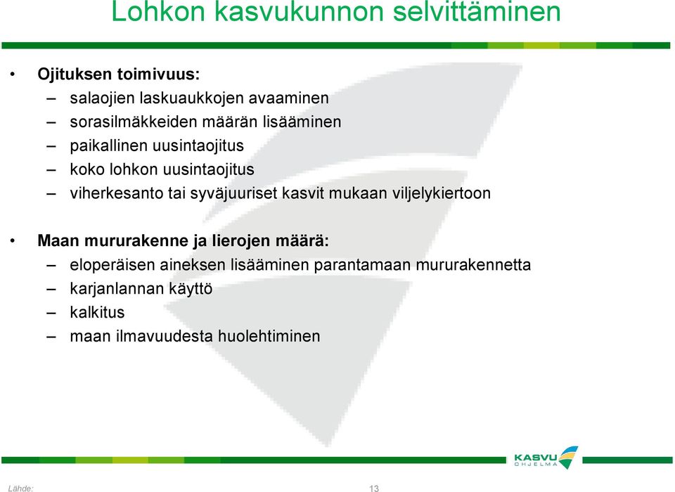 viherkesanto tai syväjuuriset kasvit mukaan viljelykiertoon Maan mururakenne ja lierojen määrä: