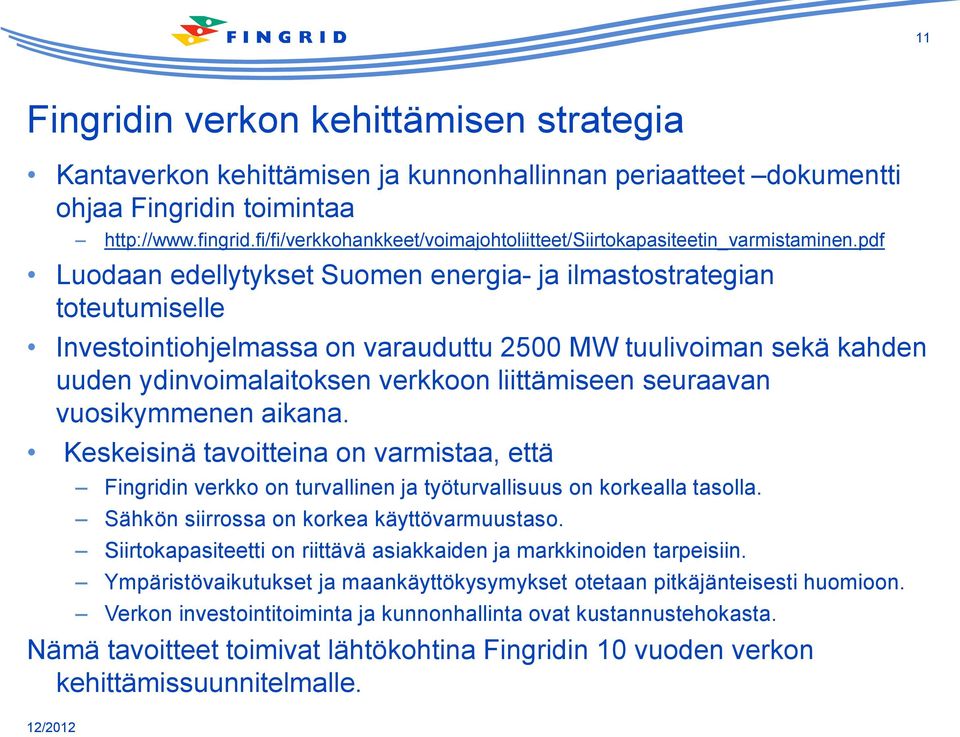 pdf Luodaan edellytykset Suomen energia- ja ilmastostrategian toteutumiselle Investointiohjelmassa on varauduttu 2500 MW tuulivoiman sekä kahden uuden ydinvoimalaitoksen verkkoon liittämiseen