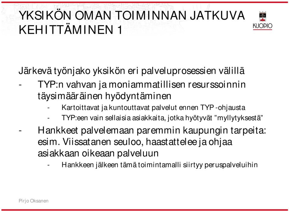 TYP:een vain sellaisia asiakkaita, jotka hyötyvät myllytyksestä - Hankkeet palvelemaan paremmin kaupungin tarpeita: esim.