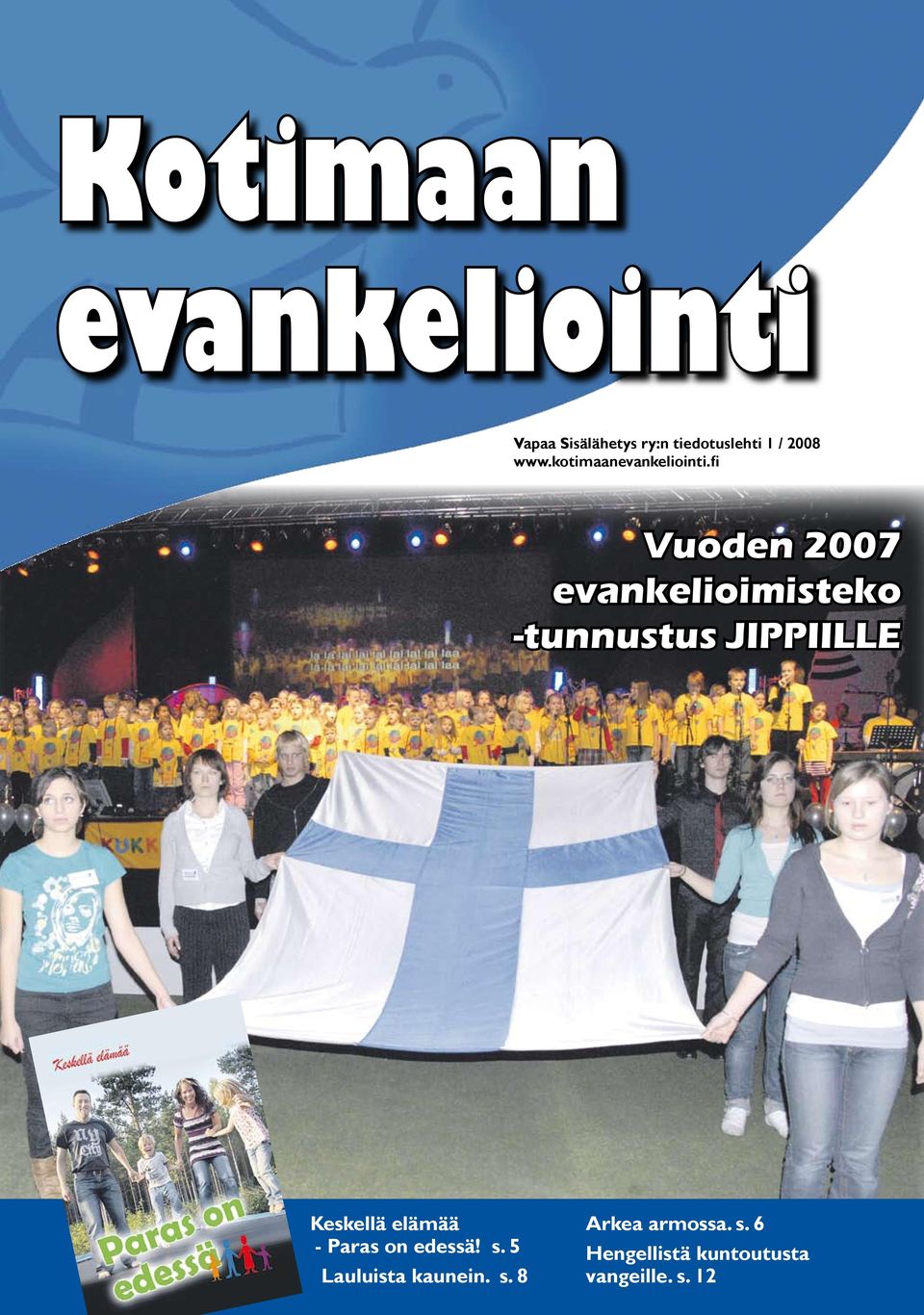 fi Vuoden 2007 evankelioimisteko -tunnustus JIPPIILLE Keskellä