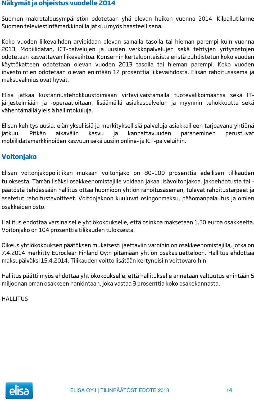 Mobiilidatan, ICT-palvelujen ja uusien verkkopalvelujen sekä tehtyjen yritysostojen odotetaan kasvattavan liikevaihtoa.