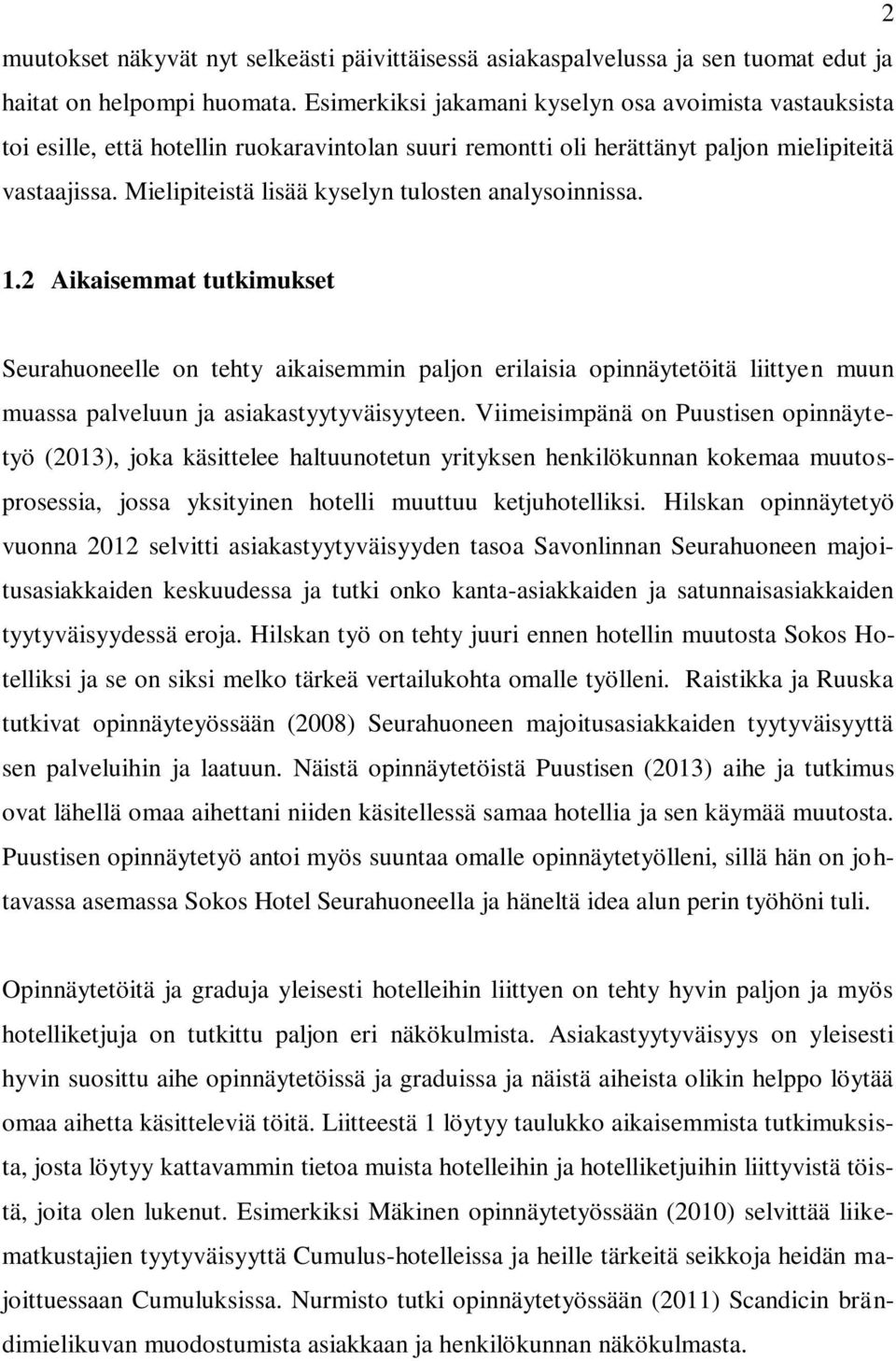 Mielipiteistä lisää kyselyn tulosten analysoinnissa. 1.