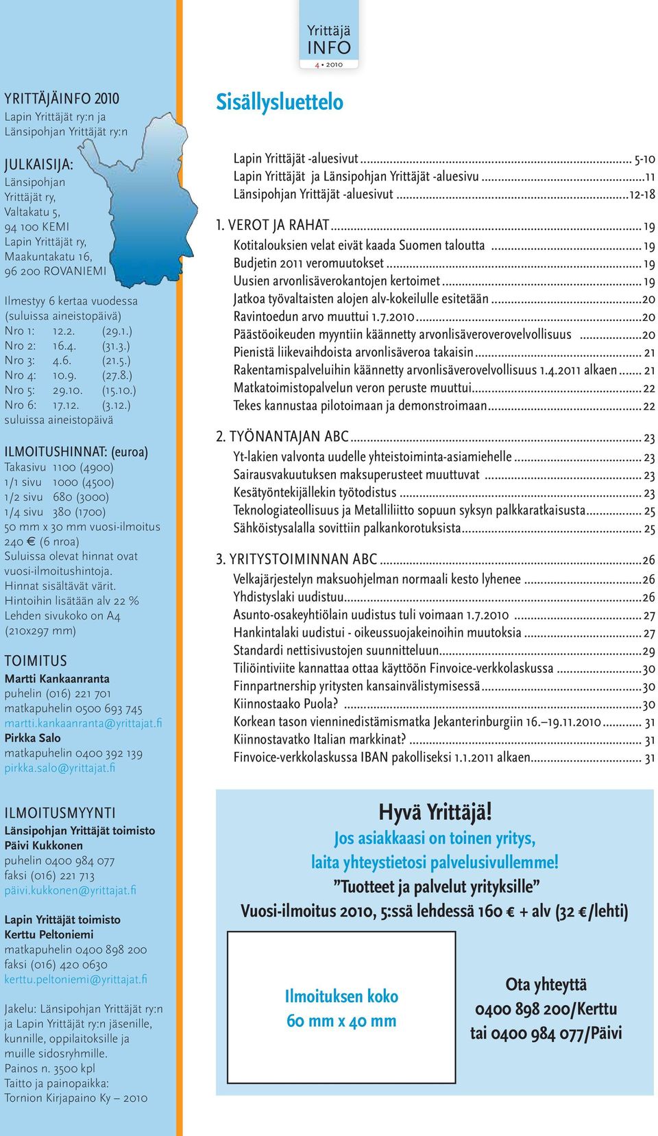 2. (29.1.) Nro 2: 16.4. (31.3.) Nro 3: 4.6. (21.5.) Nro 4: 10.9. (27.8.) Nro 5: 29.10. (15.10.) Nro 6: 17.12.