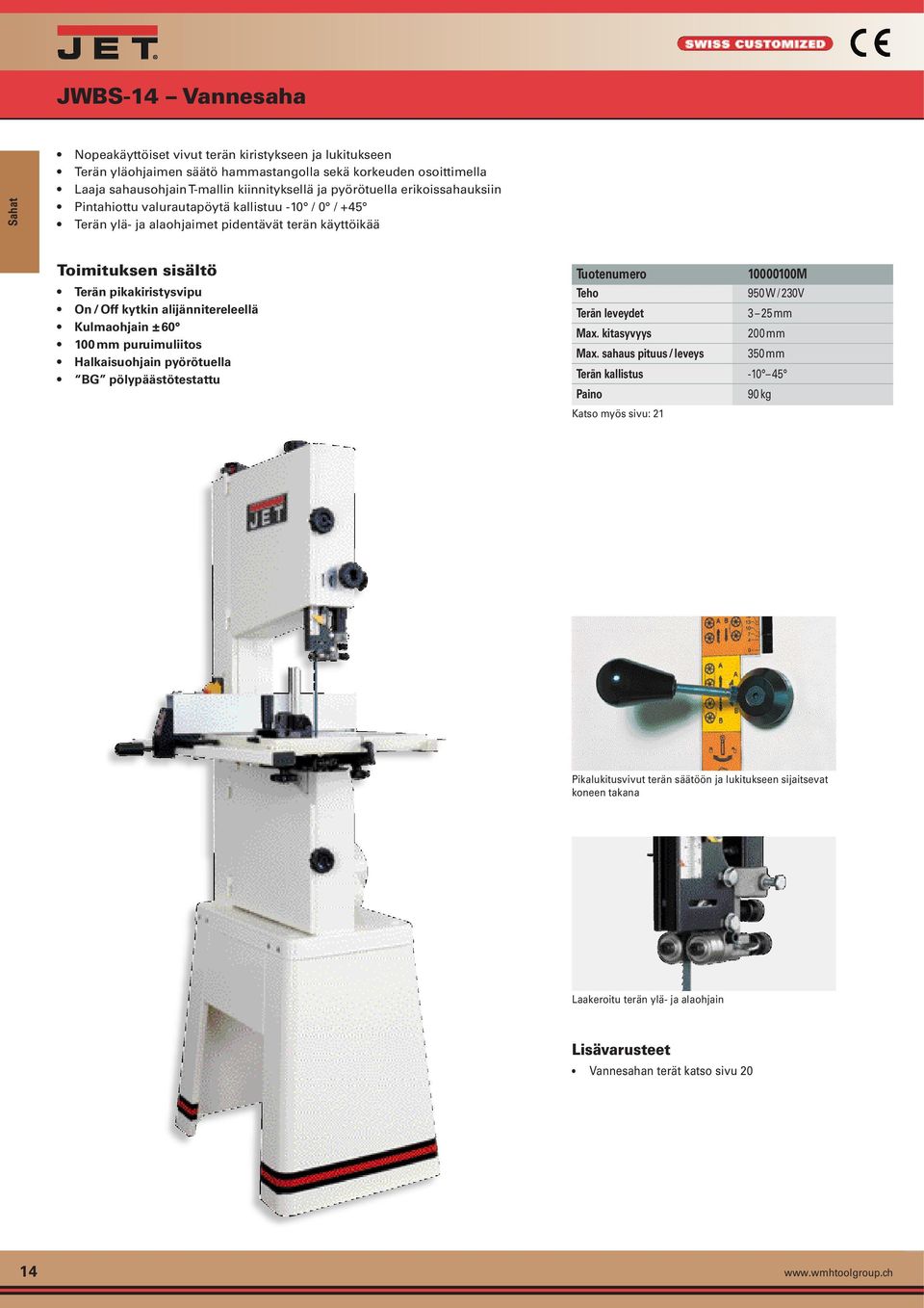 Kulmaohjain ± 60 100 mm puruimuliitos Halkaisuohjain pyörötuella BG pölypäästötestattu Tuotenumero 10000100M Teho 950 W / 230V Terän leveydet 3 25 mm Max. kitasyvyys 200 mm Max.