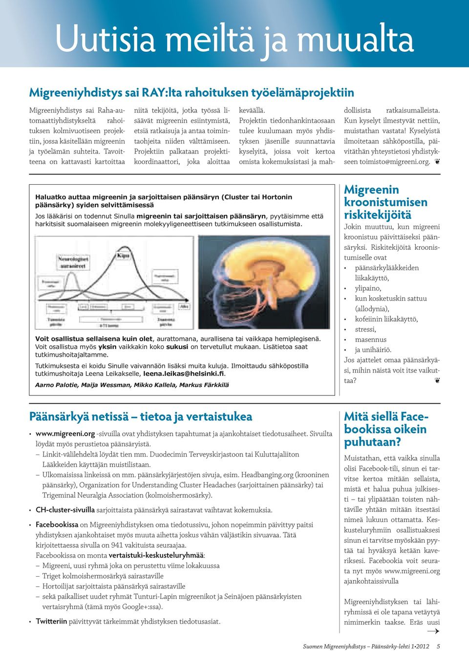 Projektiin palkataan projektikoordinaattori, joka aloittaa keväällä.