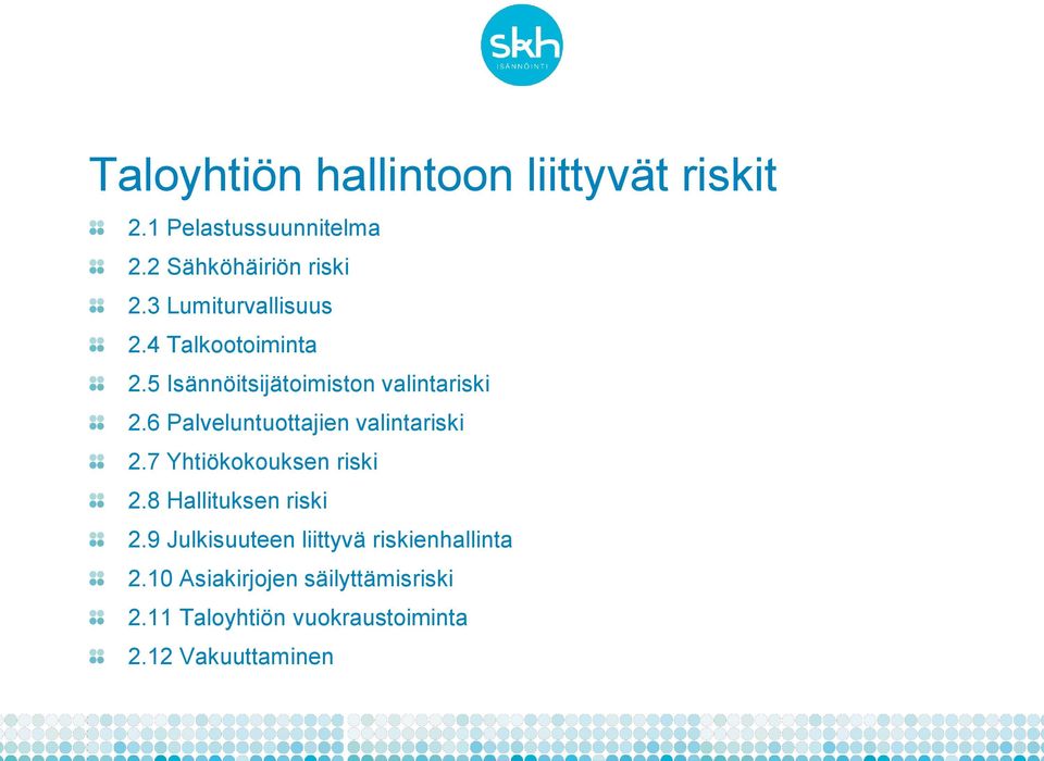 6 Palveluntuottajien valintariski 2.7 Yhtiökokouksen riski 2.8 Hallituksen riski 2.