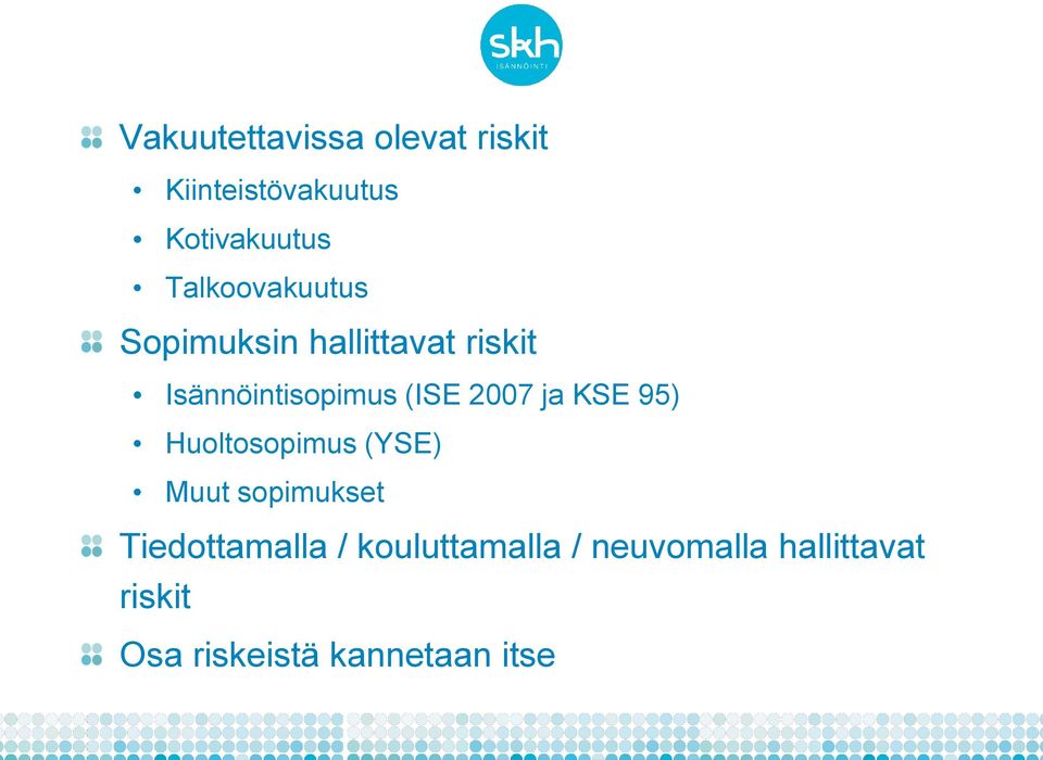 2007 ja KSE 95) Huoltosopimus (YSE) Muut sopimukset Tiedottamalla /