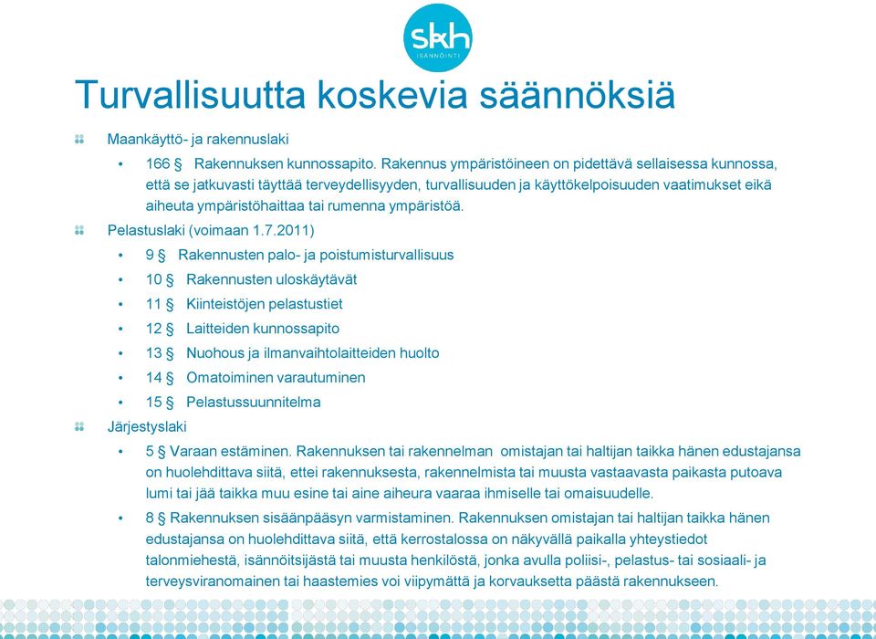 ympäristöä. Pelastuslaki (voimaan 1.7.