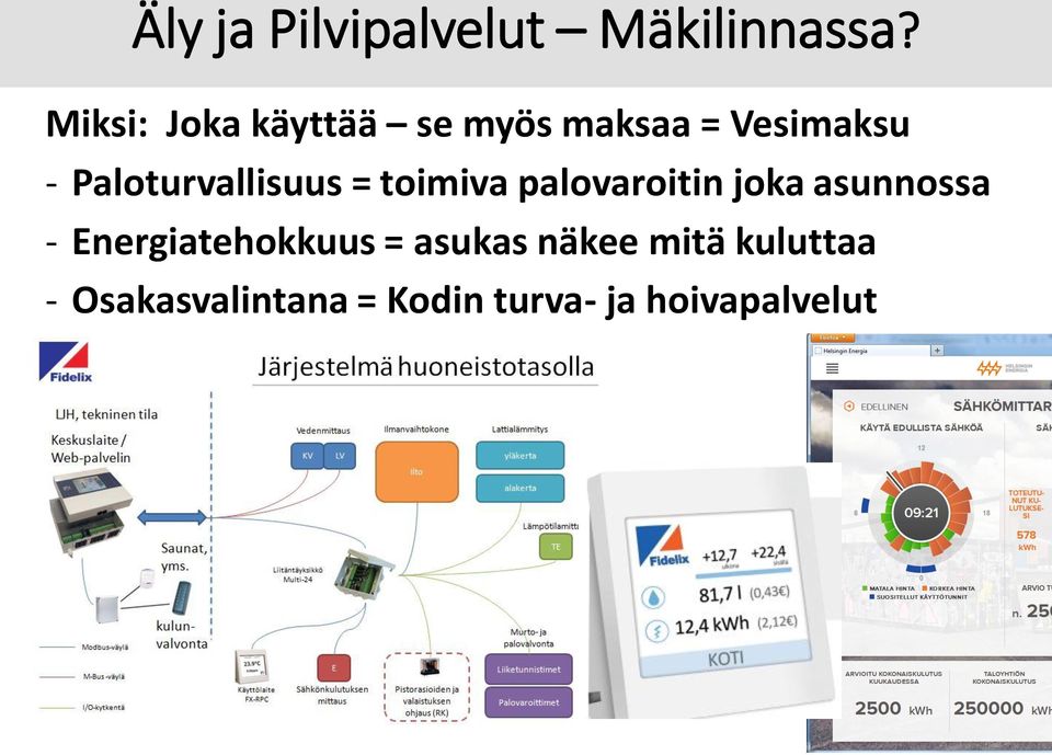 Paloturvallisuus = toimiva palovaroitin joka asunnossa -