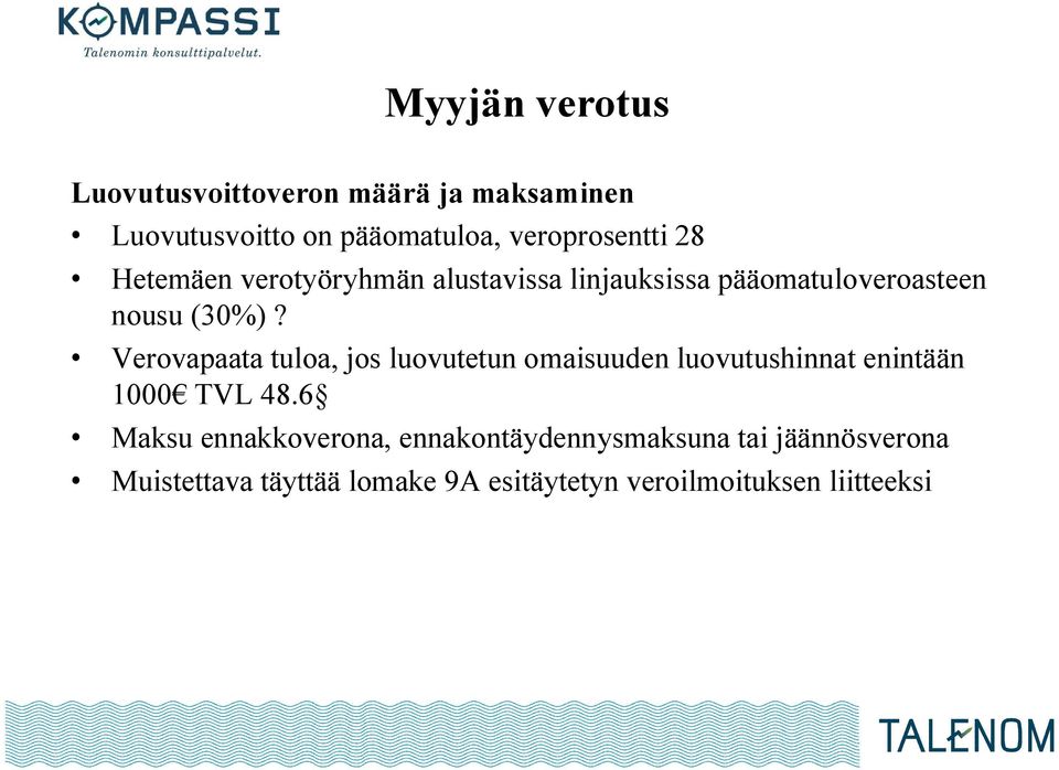 Verovapaata tuloa, jos luovutetun omaisuuden luovutushinnat enintään 1000 TVL 48.