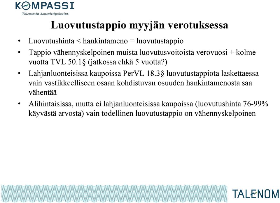 3 luovutustappiota laskettaessa vain vastikkeelliseen osaan kohdistuvan osuuden hankintamenosta saa vähentää