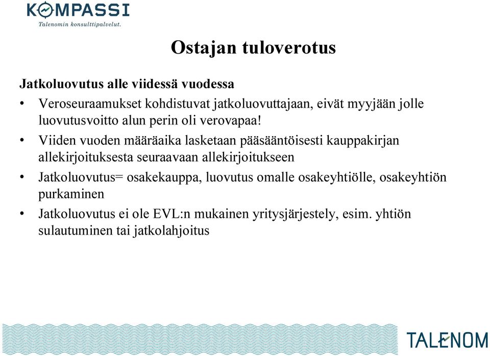 Viiden vuoden määräaika lasketaan pääsääntöisesti kauppakirjan allekirjoituksesta seuraavaan allekirjoitukseen