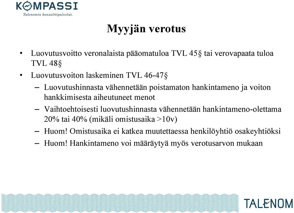 menot Vaihtoehtoisesti luovutushinnasta vähennetään hankintameno olettama 20% tai 40% (mikäli omistusaika >10v)