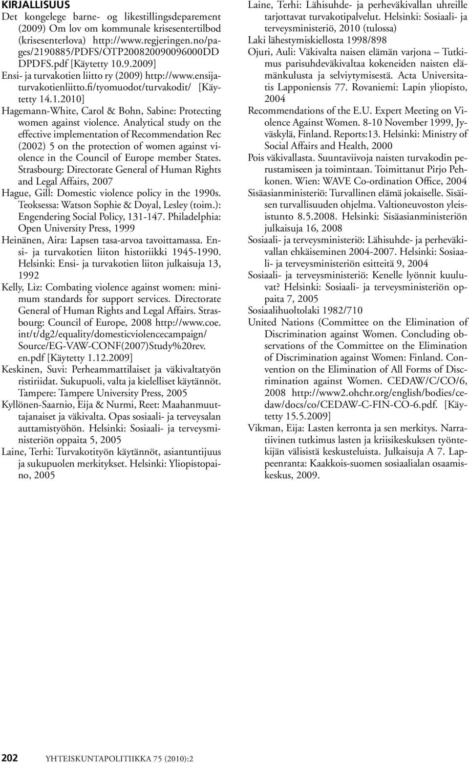 Analytical study on the effective implementation of Recommendation Rec (2002) 5 on the protection of women against violence in the Council of Europe member States.