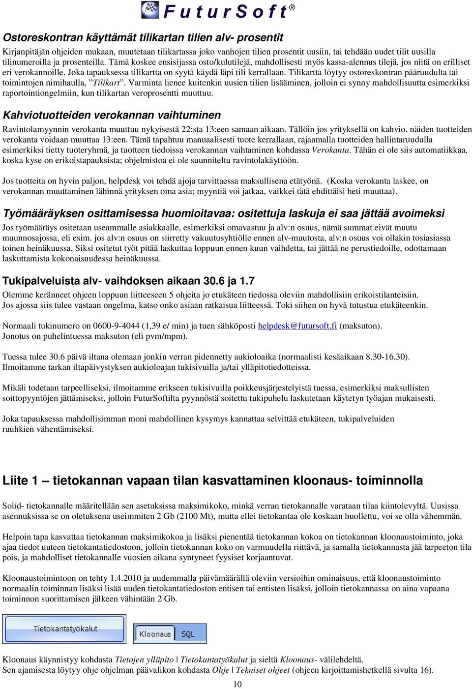 Joka tapauksessa tilikartta on syytä käydä läpi tili kerrallaan. Tilikartta löytyy ostoreskontran pääruudulta tai toimintojen nimihaulla, Tilikart.