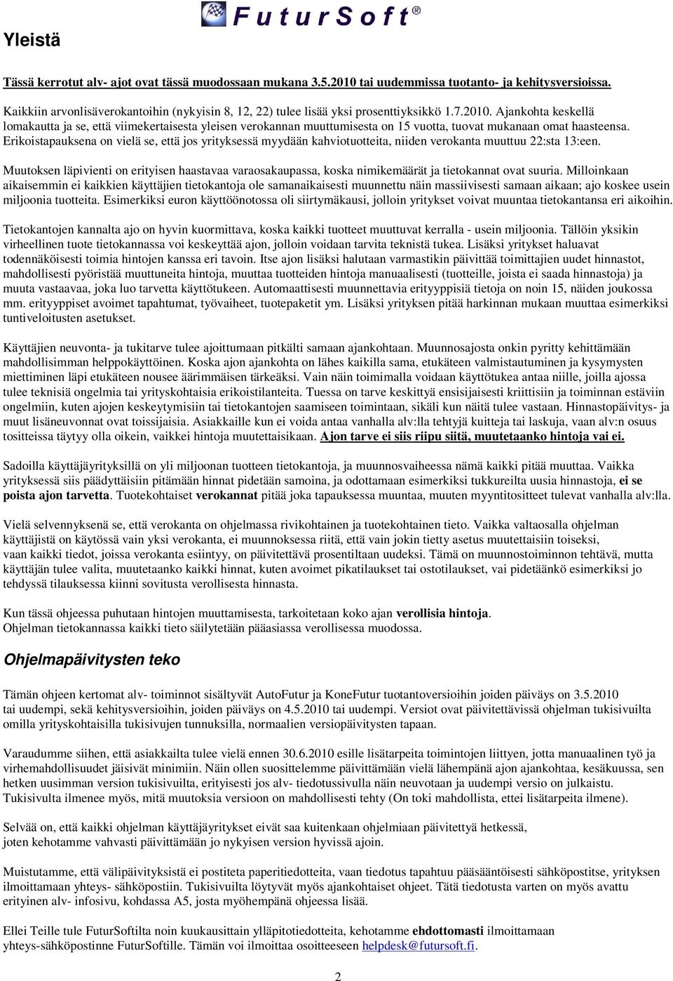 Ajankohta keskellä lomakautta ja se, että viimekertaisesta yleisen verokannan muuttumisesta on 15 vuotta, tuovat mukanaan omat haasteensa.