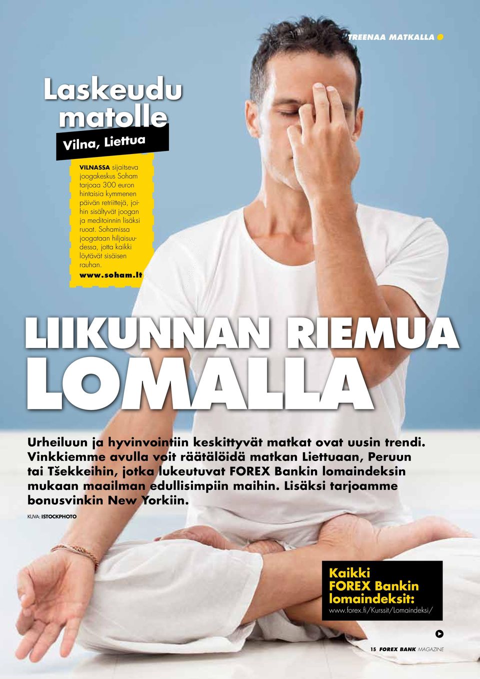 lt Liikunnan riemua Lomalla Urheiluun ja hyvinvointiin keskittyvät matkat ovat uusin trendi.