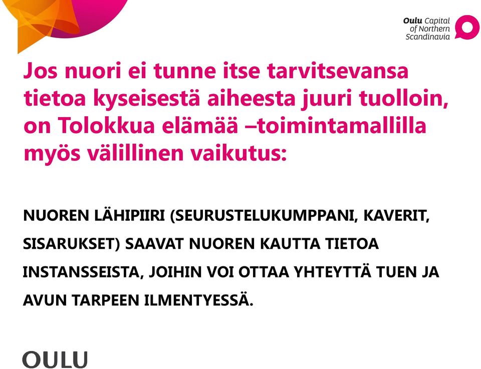 NUOREN LÄHIPIIRI (SEURUSTELUKUMPPANI, KAVERIT, SISARUKSET) SAAVAT NUOREN