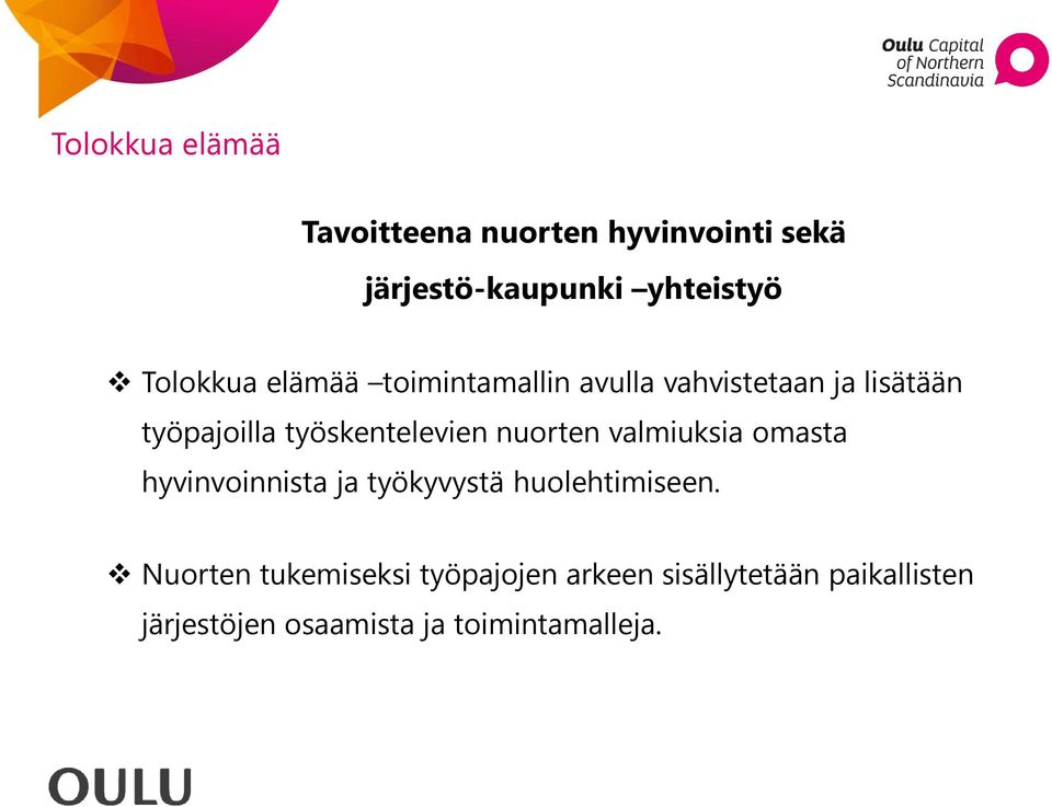 työskentelevien nuorten valmiuksia omasta hyvinvoinnista ja työkyvystä huolehtimiseen.