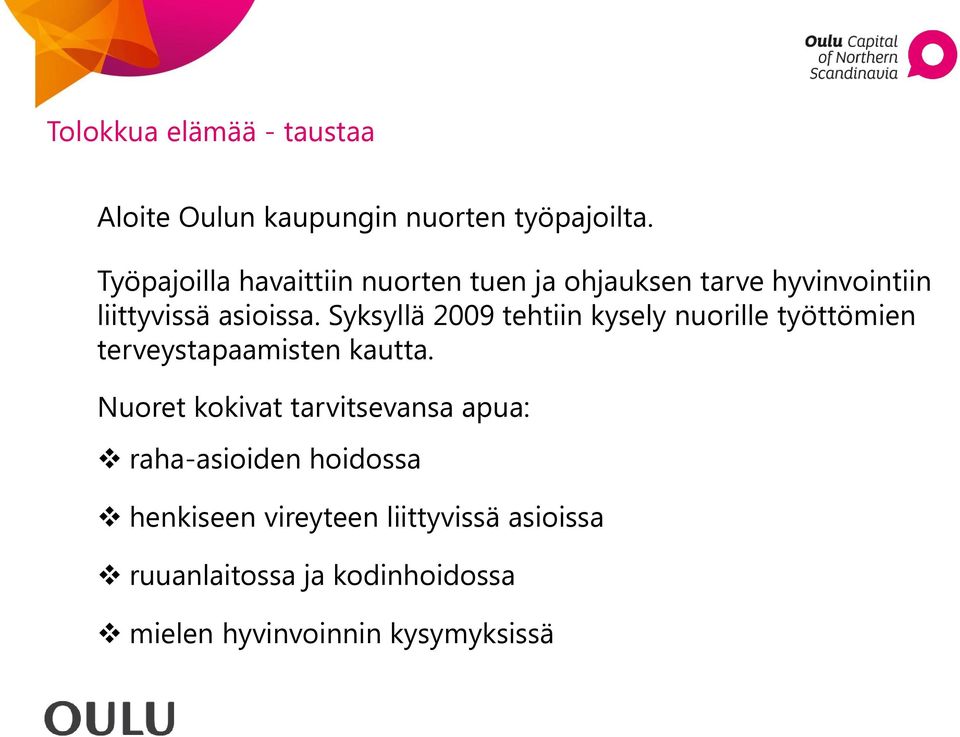 Syksyllä 2009 tehtiin kysely nuorille työttömien terveystapaamisten kautta.