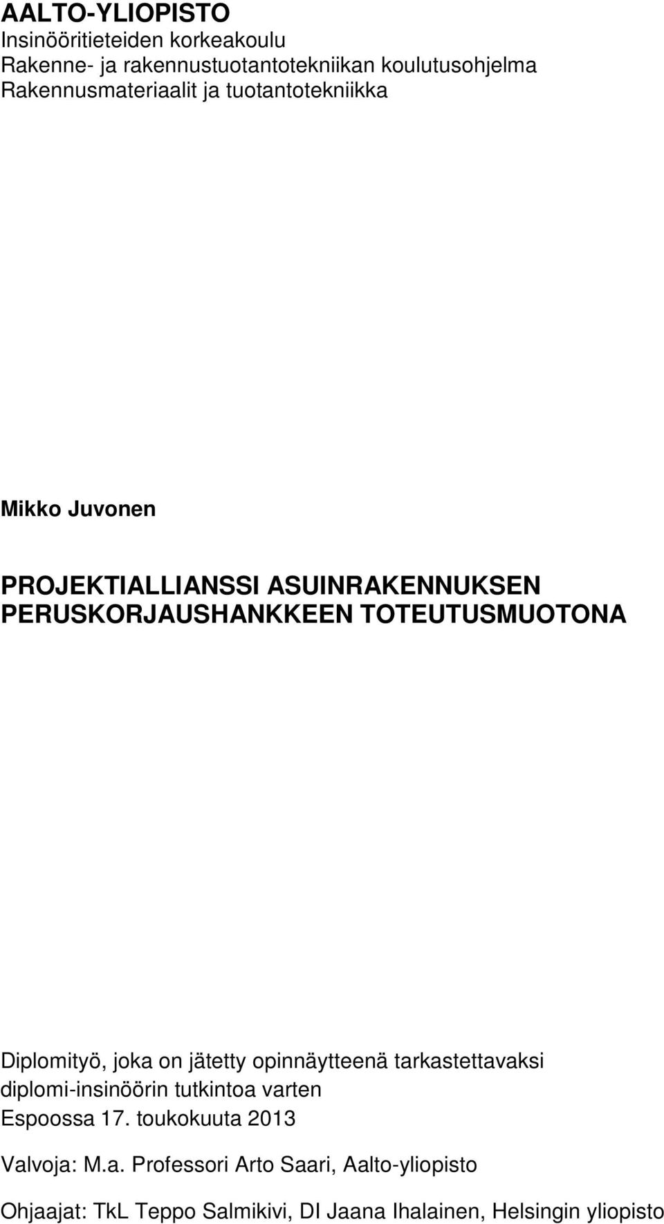 TOTEUTUSMUOTONA Diplomityö, joka on jätetty opinnäytteenä tarkastettavaksi diplomi-insinöörin tutkintoa varten