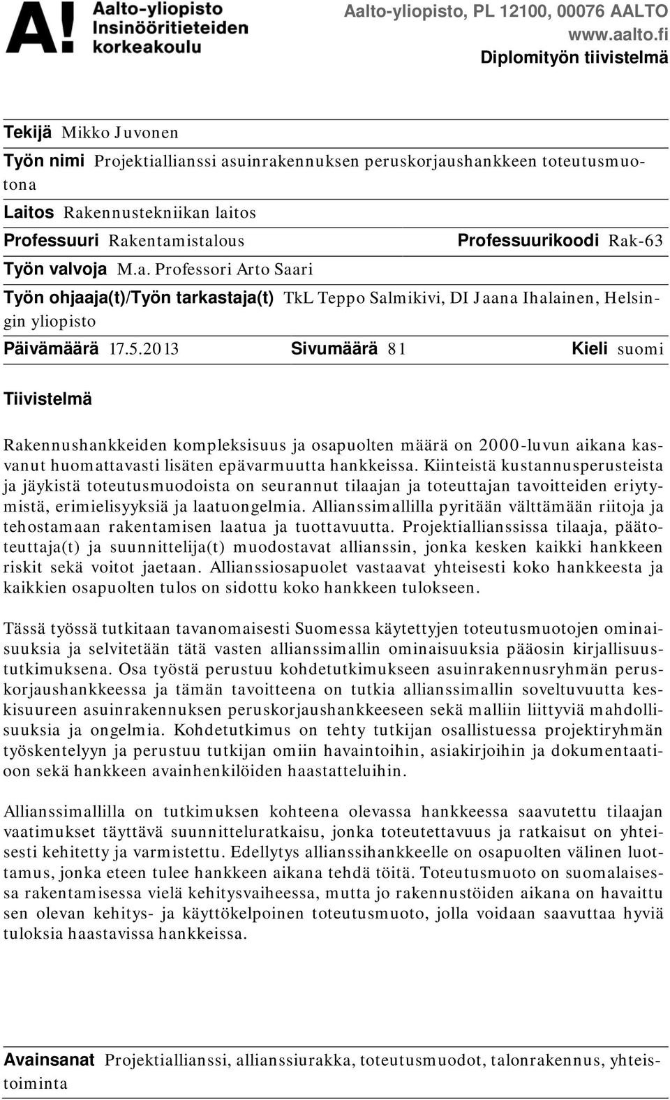 valvoja M.a. Professori Arto Saari Professuurikoodi Rak-63 Työn ohjaaja(t)/työn tarkastaja(t) TkL Teppo Salmikivi, DI Jaana Ihalainen, Helsingin yliopisto Päivämäärä 17.5.