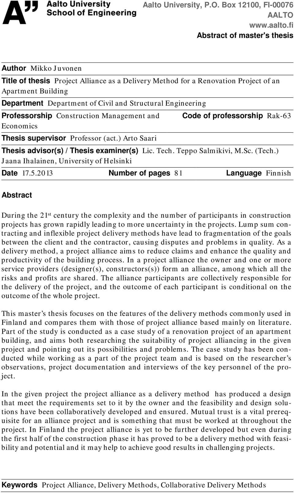 Structural Engineering Professorship Construction Management and Economics Thesis supervisor Professor (act.) Arto Saari Code of professorship Rak-63 Thesis advisor(s) / Thesis examiner(s) Lic. Tech.