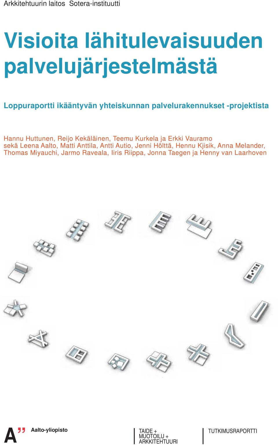 Kjisik, Anna Melander, Thomas Miyauchi, Jarmo Raveala, Iiris Riippa, Jonna Taegen ja Henny van Laarhoven Arkadi Kampa Paviljongit Pihakatu Kampus