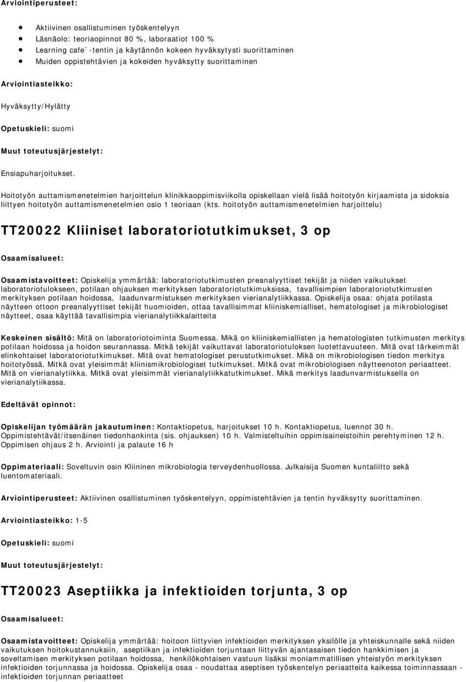 Hoitotyön auttamismenetelmien harjoittelun klinikkaoppimisviikolla opiskellaan vielä lisää hoitotyön kirjaamista ja sidoksia liittyen hoitotyön auttamismenetelmien osio 1 teoriaan (kts.