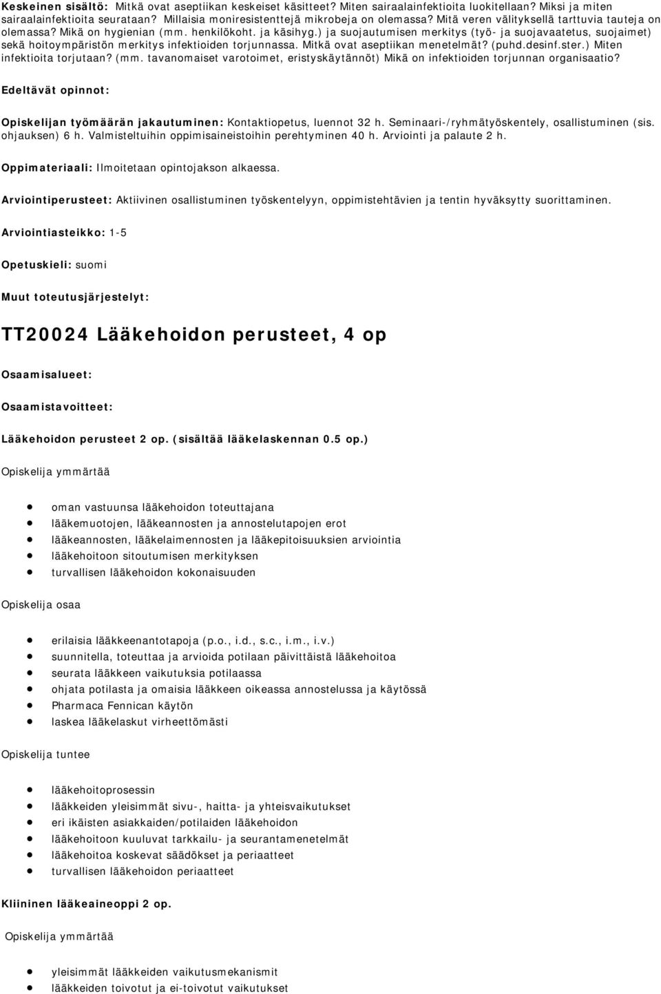 ) ja suojautumisen merkitys (työ- ja suojavaatetus, suojaimet) sekä hoitoympäristön merkitys infektioiden torjunnassa. Mitkä ovat aseptiikan menetelmät? (puhd.desinf.ster.