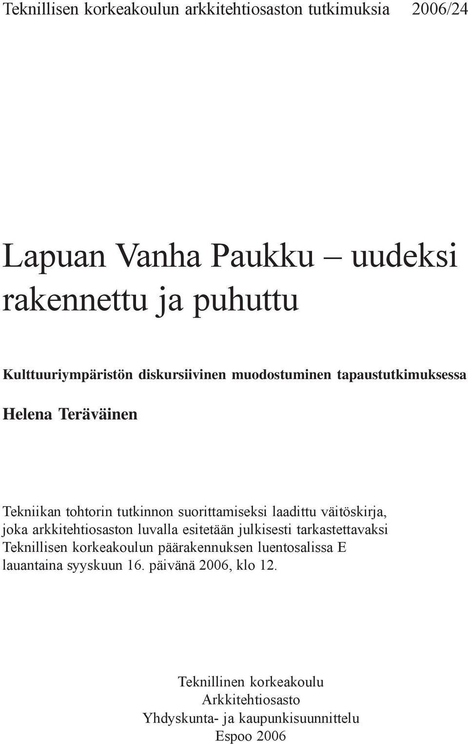 suorittamiseksi laadittu väitöskirja, joka arkkitehtiosaston luvalla esitetään julkisesti tarkastettavaksi Teknillisen