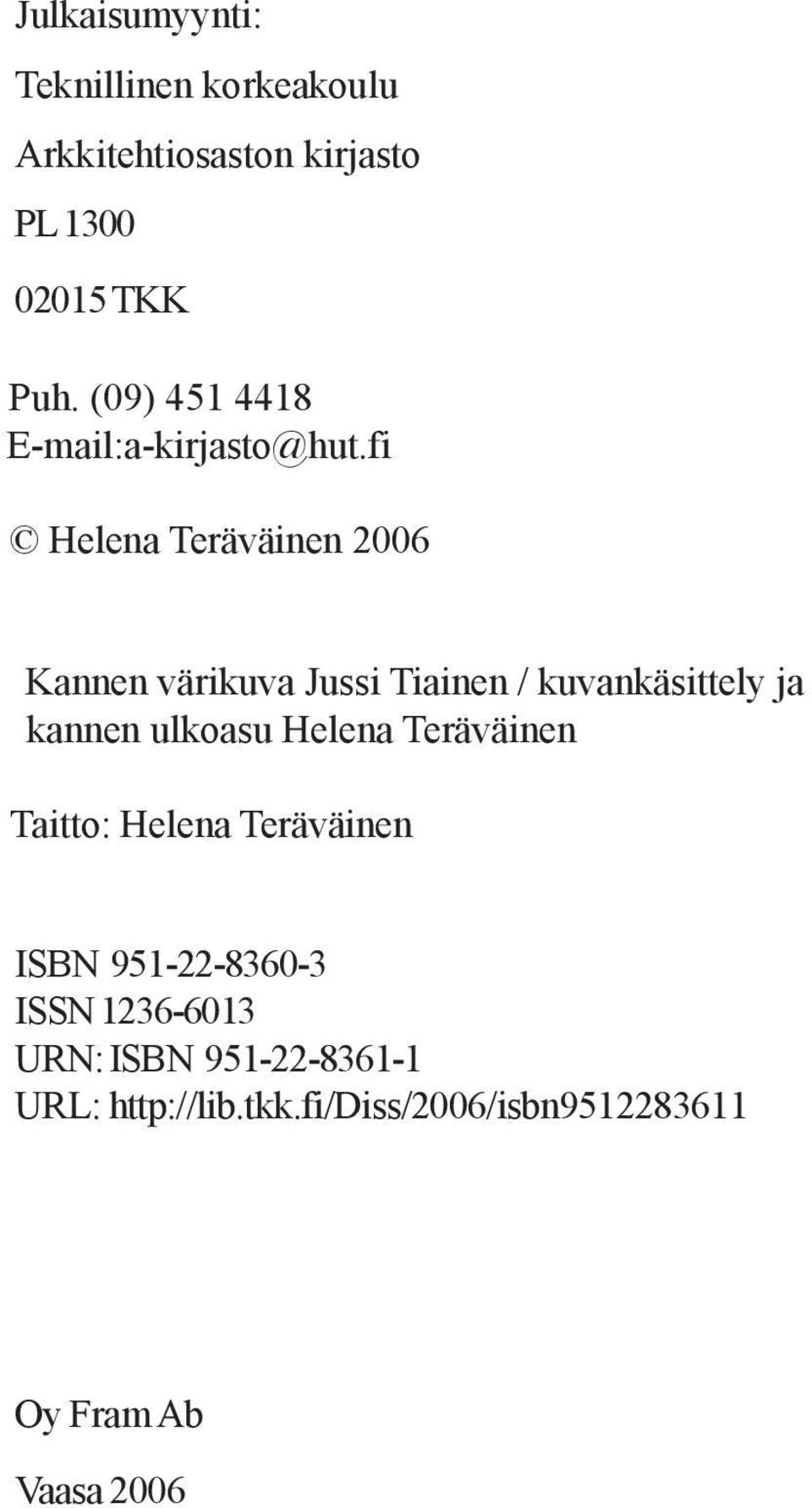 fi Helena Teräväinen 2006 Kannen värikuva Jussi Tiainen / kuvankäsittely ja kannen ulkoasu