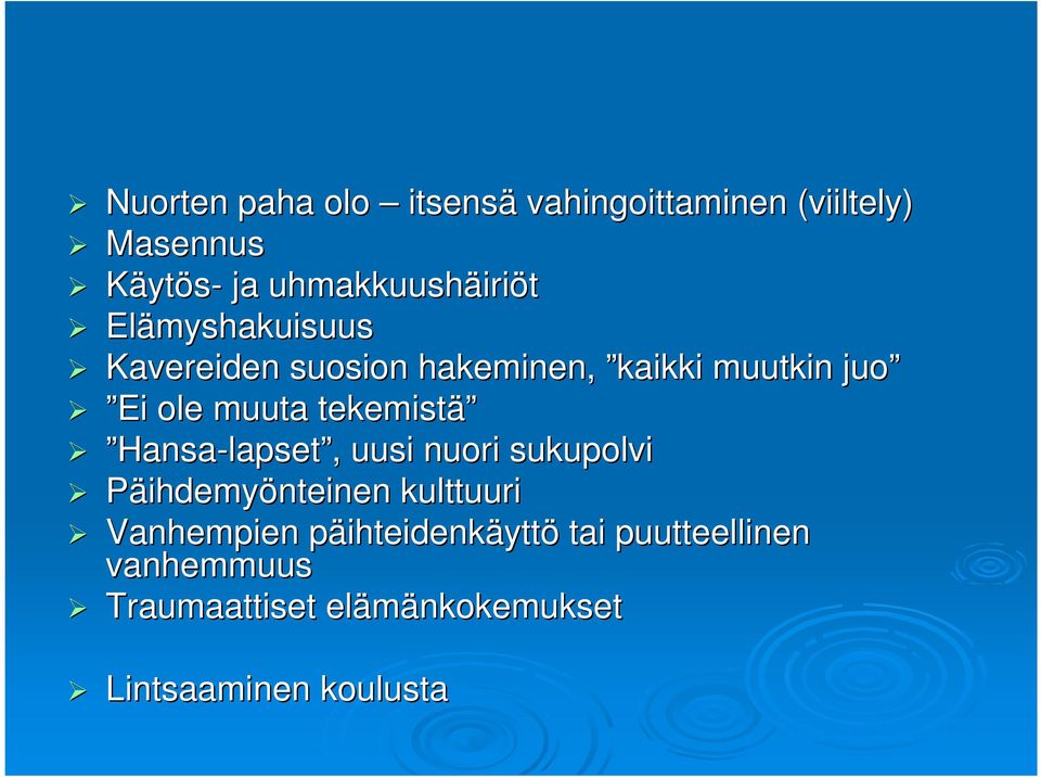 tekemistä Hansa-lapset,, uusi nuori sukupolvi Päihdemyönteinen kulttuuri Vanhempien