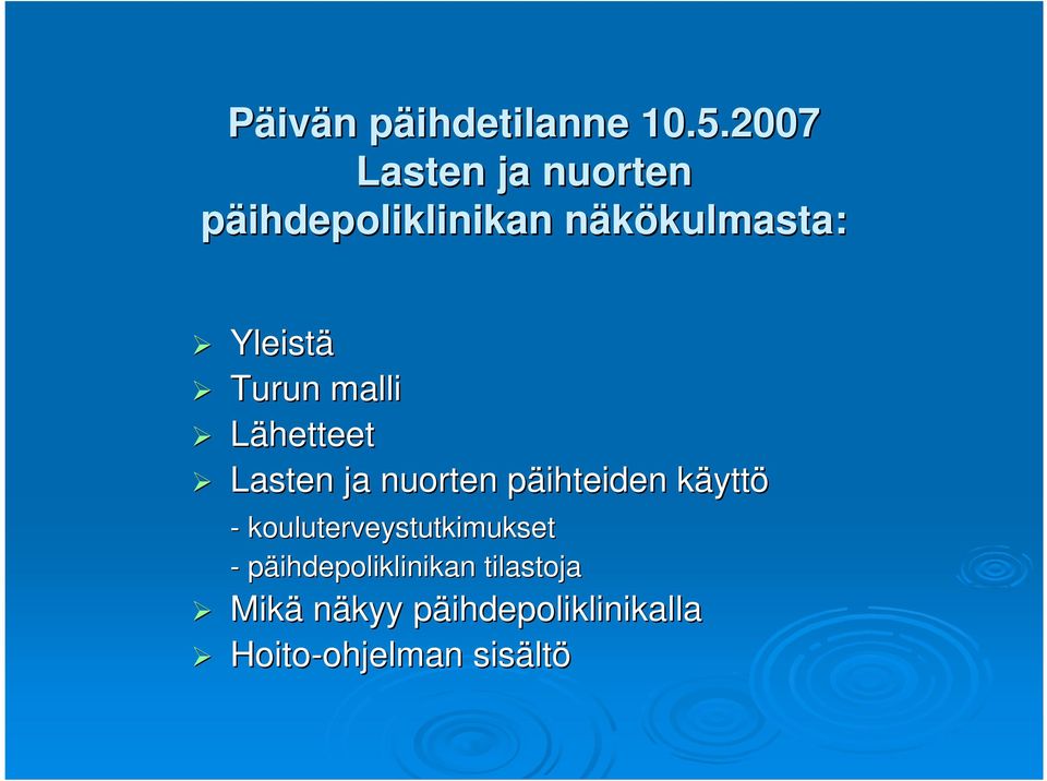 Yleistä Turun malli Lähetteet Lasten ja nuorten päihteiden p käyttk yttö