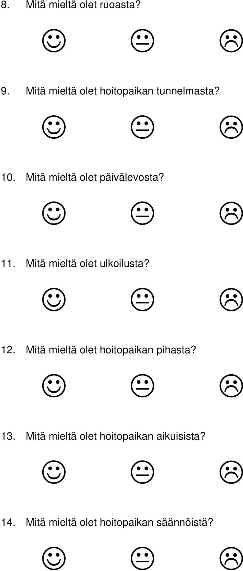 Mitä mieltä olet päivälevosta? 11. Mitä mieltä olet ulkoilusta? 12.