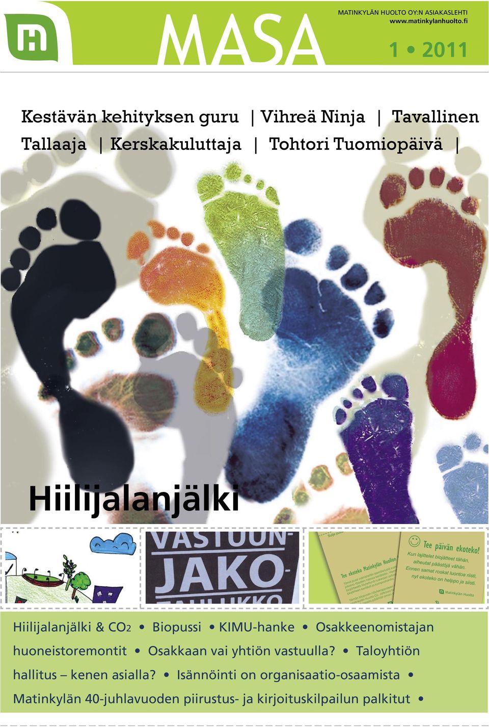 Hiilijalanjälki Hiilijalanjälki & CO2 Biopussi KIMU-hanke Osakkeenomistajan huoneistoremontit Osakkaan vai