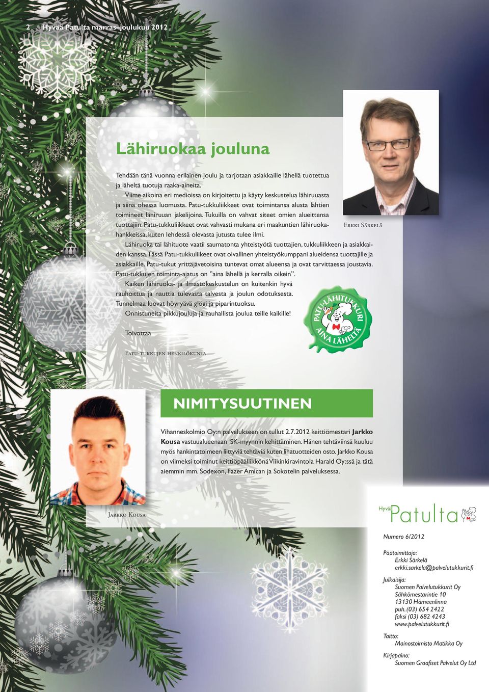 Tukuilla on vahvat siteet omien alueittensa tuottajiin. -tukkuliikkeet ovat vahvasti mukana eri maakuntien lähiruokahankkeissa, kuten lehdessä olevasta jutusta tulee ilmi.