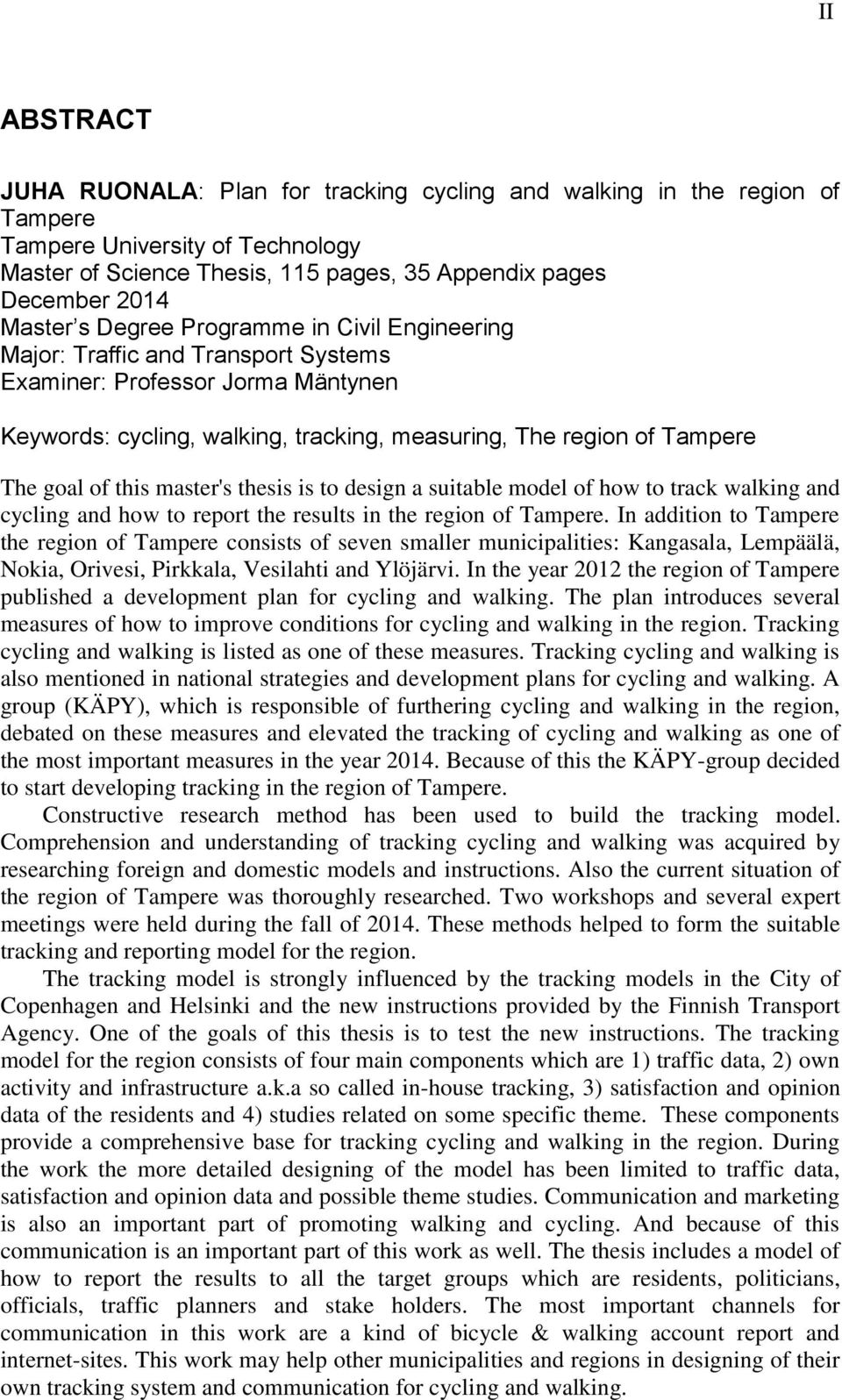 master's thesis is to design a suitable model of how to track walking and cycling and how to report the results in the region of Tampere.