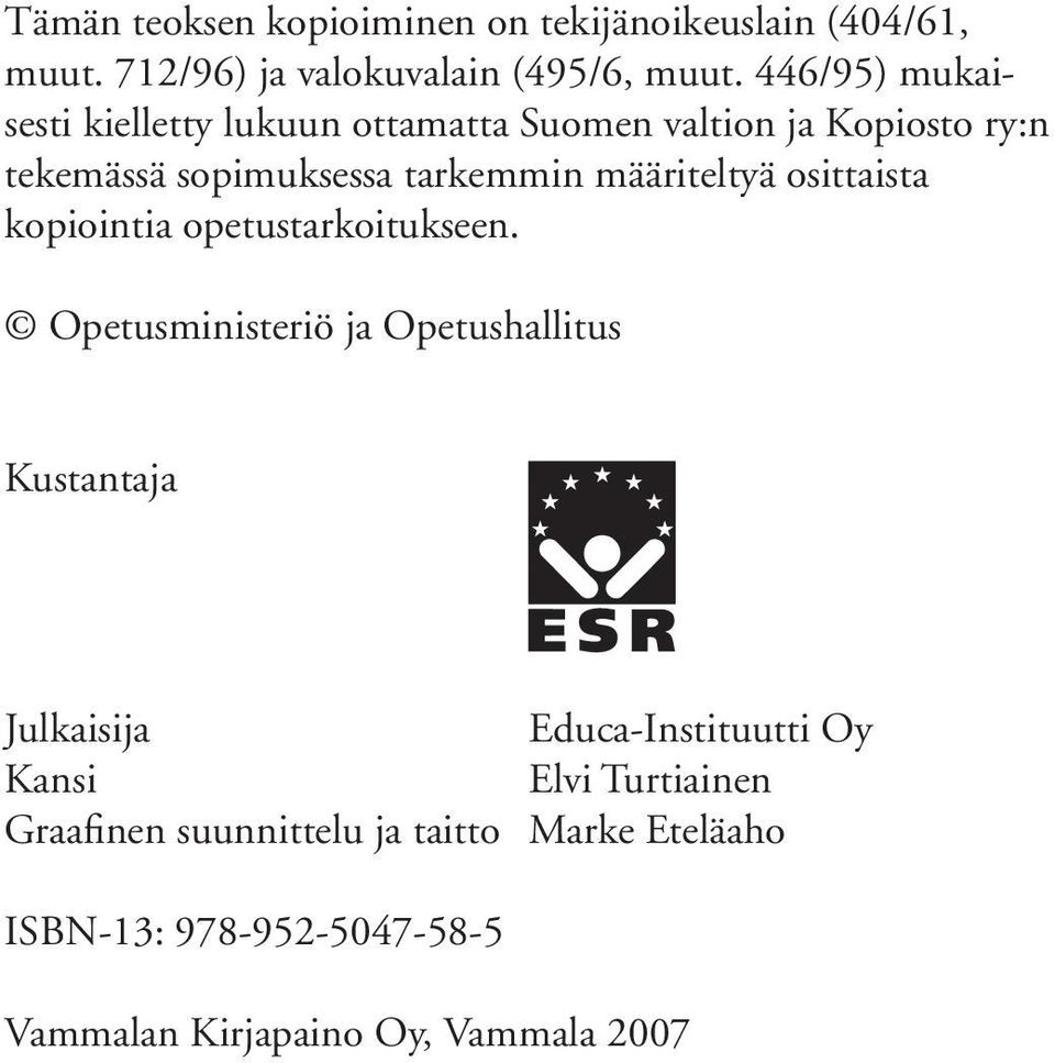 määriteltyä osittaista kopiointia opetustarkoitukseen.