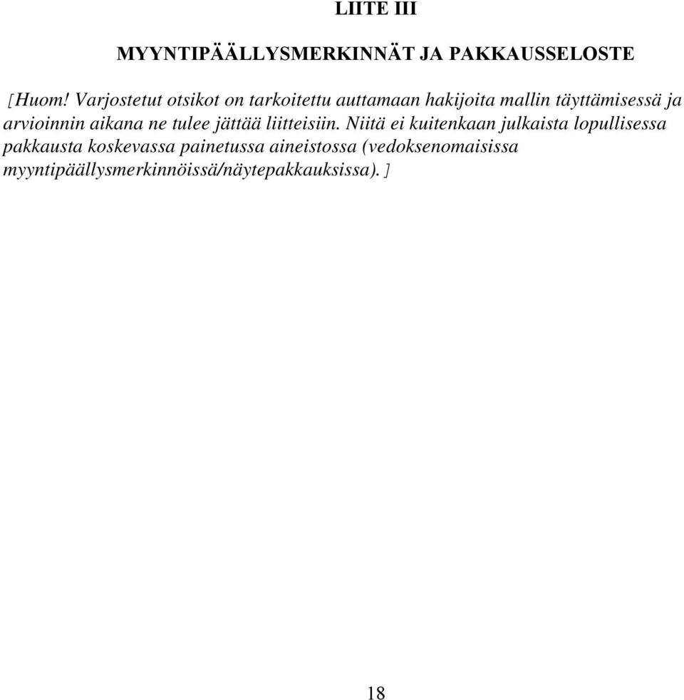 arvioinnin aikana ne tulee jättää liitteisiin.