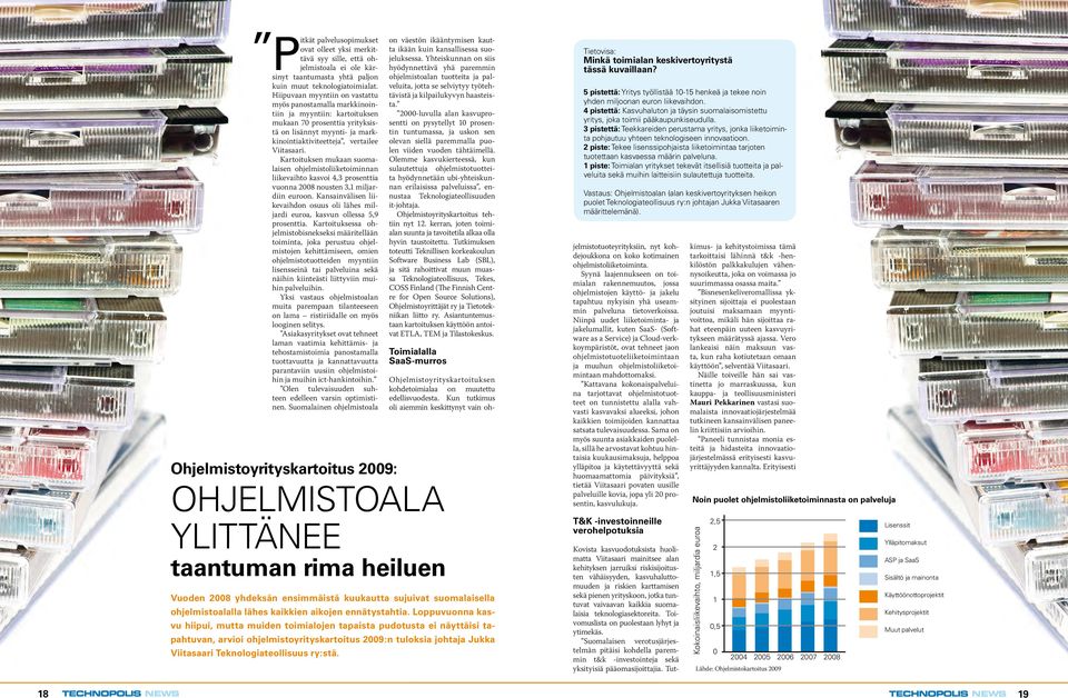 Kartoituksen mukaan suomalaisen ohjelmistoliiketoiminnan liikevaihto kasvoi 4,3 prosenttia vuonna 2008 nousten 3,1 miljardiin euroon.